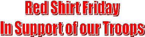 Red Shirt Friday
In Support of our Troops
