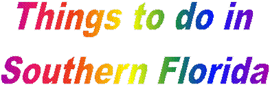 Things to do in
Southern Florida